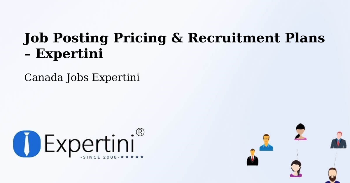 Job Posting Pricing & Recruitment Plans – Aurora - Aurora, Canada Jobs Expertini